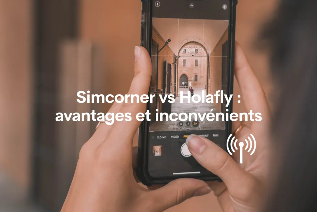 Simcorner vs Holafly : principaux avantages et inconvénients