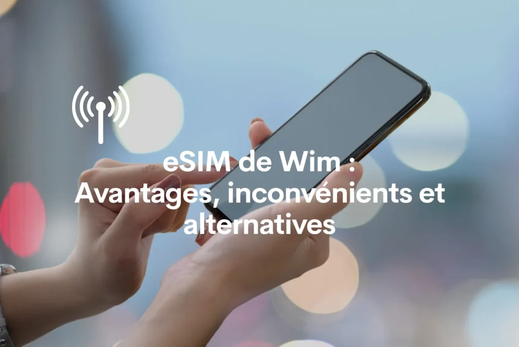 eSIM de Wim avantages et inconvénients