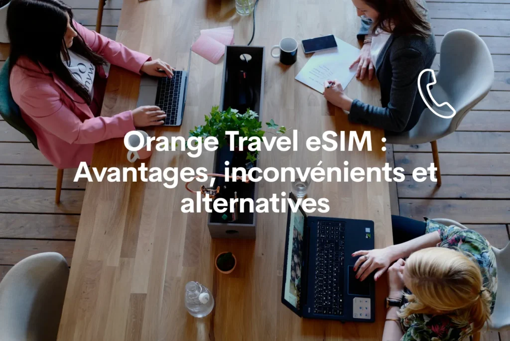 eSIM internationale Orange Travel avantages et inconvénients